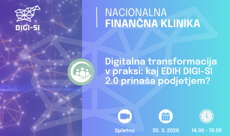 Nacionalna finančna klinika: Digitalna transformacija v praksi: kaj  EDIH DIGI-SI 2.0 prinaša podjetjem?